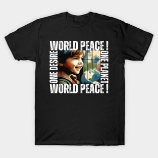 World Of The Peace. Peace To The World. One Desire One Planet World Peace! T-Shirt